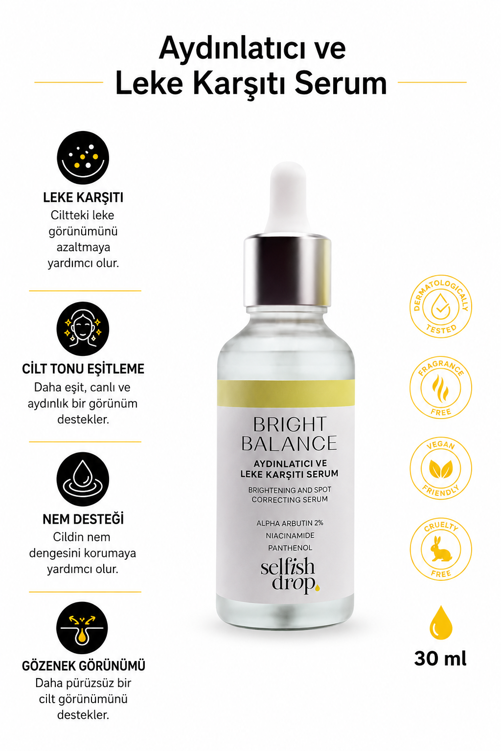 Selfish Drop Leke Karşıtı Aydınlatıcı Alpha Arbutin Niacinamide Cilt Tonu Eşitleyici Serum 30 ml